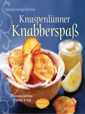 cover image of Knusperdünner Knabberspaß: Chips aus Gemüse, Früchten und Teig